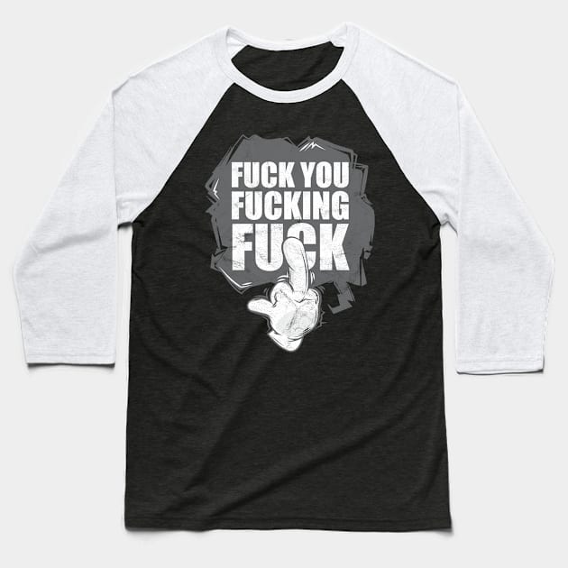 Fuck You Fucking Fuck T-Shirt Baseball T-Shirt by avshirtnation